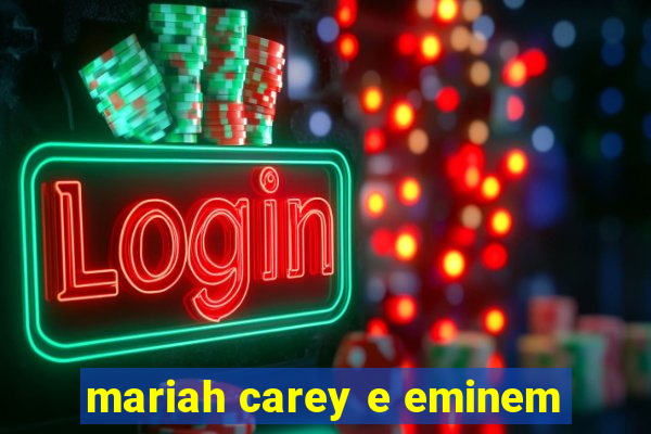 mariah carey e eminem